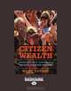 Citizen Wealth: Winning the Campaign to Save Working Families, Wade Rathke 