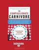 The Compassionate Carnivore: Or, How to Keep Animals Happy, Save Old MacDonalds Farm, Reduce Your Hoofprint, and Still Eat Meat, Catherine Friend 