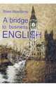 A bridge to business English (Мост к деловому английскому). Пособие по анг. яз. для делового общения, Напалкова Елена 