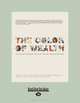 Color Of Wealth: The Story Behind the U.S. Racial Wealth Divide, Meizhu Lui Barbara J.Robles 