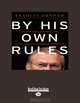 By His Own Rules: The Ambitions, Successes and Ultimate Failure of Donald Rumsfeld, Bradley Graham 