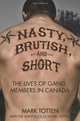 Nasty, Brutish, and Short: The lives of gang members in Canada, Mark Totten 