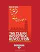 The Clean Industrial Revolution: Growing Australian Prosperity In a Greenhuse Age, Ben McNeil 