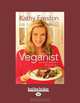 Veganist: Lose Weight, Get Healthy, Change The World, Kathy Freston 