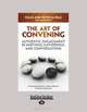 The Art Of Convening: Authentic Engagement in Meetings, Gatherings, and Conversations, Craig Neal and Patricia Neal 