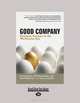 Good Company: Business Success in the Worthiness Era, Laurie Bassi Lawrence Costello 