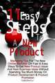 11 Easy Steps To A New Product: Marketing Tips For The New Online Marketer On Fast & Easy Ways To Get New Product Ideas And New Business Ideas Without ... On Product Development & Product Promotion, Craig V. Thompson 