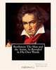 Beethoven: The Man and the Artist, As Revealed in His Own Words, Ludwig van Beethoven 