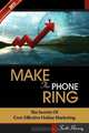 Make the Phone Ring: The Secrets Of Cost-Effective Online Marketing, Scott Harvey 