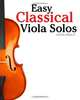 Easy Classical Viola Solos: Featuring music of Bach, Mozart, Beethoven, Vivaldi and other composers., Javier Marco 