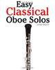 Easy Classical Oboe Solos: Featuring music of Bach, Beethoven, Wagner, Handel and other composers, Javier Marco 