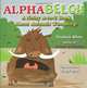 AlphaBELCH: A Noisy A-to-Z Book About Animals Who Burp!, Stephen White 