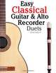Easy Classical Guitar & Alto Recorder Duets: Featuring music of Bach, Mozart, Beethoven, Wagner and others. For Classical Guitar and Alto/Treble Recorder.In Standard Notation and Tablature., Javier Marco 