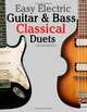 Easy Electric Guitar & Bass Classical Duets: Featuring music of Brahms, Mozart, Beethoven, Tchaikovsky and others. In Standard Notation and Tablature., Javier Marco 