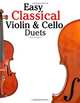 Easy Classical Violin & Cello Duets: Featuring music of Bach, Mozart, Beethoven, Strauss and other composers., Javier Marco 