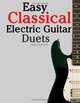 Easy Classical Electric Guitar Duets: Featuring music of Elgar, Grieg, Bach and others. In Standard Notation and Tablature., Javier Marco 