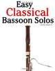 Easy Classical Bassoon Solos: Featuring music of Bach, Beethoven, Wagner, Handel and other composers, Javier Marco 