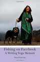 Fishing on Facebook: A Writing Yoga Memoir, Suza Francina 