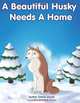 A Beautiful Husky Needs a Home, Cherie Orcutt 