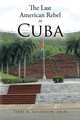 The Last American Rebel in Cuba, Terry K. Sanderlin 