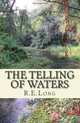 The Telling of Waters, R. E. Long 