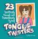 Twenty-Three Terrifically Tough and Tremendously Tying Tongue Twisters, Abby Wells Smith 