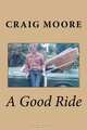 A Good Ride, Craig Moore 