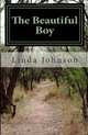 The Beautiful Boy: And the road that made him who he is today, Linda Lou Johnson 