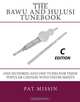The Bawu and Hulusi Tunebook - C Edition: One Hundred and One Tunes for these Popular Chinese Wind Instruments, Pat Missin 