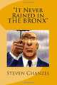 "It Never Rained in THE BRONX", Steven Chanzes 