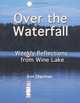 Over the Waterfall: Weekly Reflections from Wine Lake (Volume 1), Ann Sherman 