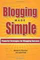 Blogging Made Simple: Powerful Strategies For Blogging Success! (Volume 1), Michael H. Fleischner, Justin Freid 