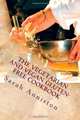 The Vegetarian and Vegan Gluten-Free Cookbook, Sarah Lee Anniston 