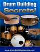 Drum Building Secrets!: Build A Drum Set In 10 Simple Steps!, Mr. Brian Maroevich 