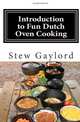 Introduction to Fun Dutch Oven Cooking (Volume 1), Stew Gaylord 