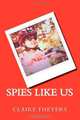 Spies Like Us, Claire Theyers 