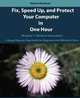 Fix, Speed Up, and Protect Your Computer in One Hour: Windows 7 / Windows Vista Edition, Nabeel Alzahrani 