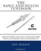 The Bawu and Hulusi Tunebook - G Edition: One Hundred and One Tunes for these Popular Chinese Wind Instruments, Pat Missin 