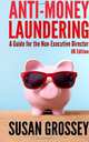 Anti-Money Laundering: A Guide for the Non-Executive Director (UK Edition): Everything any Director or Partner of a UK Firm Covered by the Money ... Board