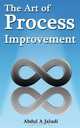 The Art of Process Improvement, Abdul A Jaludi 