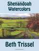 Shenandoah Watercolors, Beth Trissel 