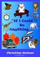 If I Could Be Anything, Christina M Weimer 