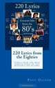 220 Lyrics from the Eighties: Lyrics from the most famous songs of the Eightie