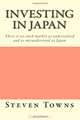 Investing in Japan: There is no stock market as undervalued and as misunderstood as Japan, Steven Towns 