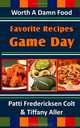 Favorite Recipes: Game Day, Patti Fredericksen Colt, Tiffany Aller 