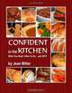 CONFIDENT in the KITCHEN: What You Need, What To Do... and WHY (Volume 1), Jean Miller 