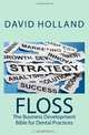 Floss: The Business Development Bible for Dental Practices, David Holland 