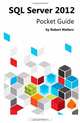 SQL Server 2012 Pocket Guide, Robert Walters 