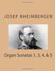 Josef Rheinberger Organ Sonatas 1, 3, 4, & 5 (Volume 1), Josef Rheinberger 