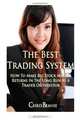 The Best Trading System: How to Make Big Stock Market Returns in the Long Run as a Trader or Investor, Chris Beanie 